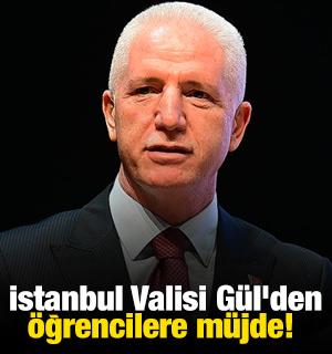  İstanbul Valisi G&uuml;l'den &ouml;ğrencilere m&uuml;jde!