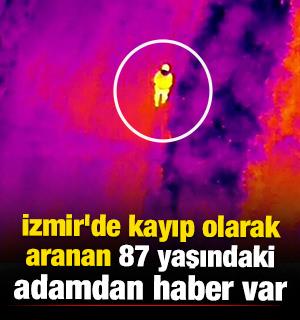 İzmir'de kayıp olarak aranan 87 yaşındaki adamdan haber var