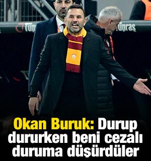 Okan Buruk: Durup dururken beni cezalı duruma d&uuml;ş&uuml;rd&uuml;ler