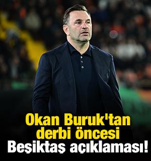 Okan Buruk'tan derbi &ouml;ncesi Beşiktaş a&ccedil;ıklaması!