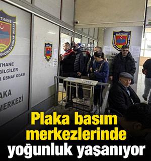 Plaka basım merkezlerinde yoğunluk yaşanıyor