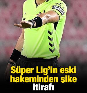 S&uuml;per Lig'in eski hakeminden şike itirafı: 'Bir kez oldu'
