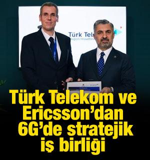 T&uuml;rk Telekom ve Ericsson&rsquo;dan 6G&rsquo;de stratejik adım