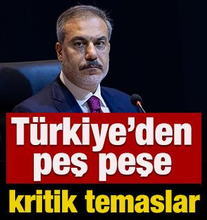 T&uuml;rkiye peş peşe kritik temaslar