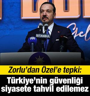 Zorlu'dan &Ouml;zel'e tepki: T&uuml;rkiye'nin g&uuml;venliği siyasete tahvil edilemez