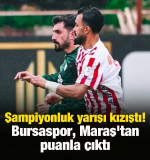 Şampiyonluk yarışı kızıştı! Bursaspor, Maraş'tan puanla &ccedil;ıktı 