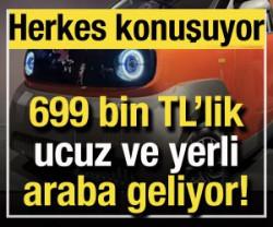 699 bin TL'lik yerli araba geliyor! Herkes bunu konuşuyor
