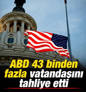 ABD, 43 binden fazla vatandaşını tahliye etti
