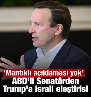 ABD'li Senat&ouml;rden Trump'a İsrail eleştirisi: Mantıklı a&ccedil;ıklaması yok