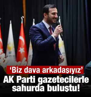 AK Parti gazetecilerle sahurda buluştu! &Ouml;zdemir: Biz dava arkadaşıyız