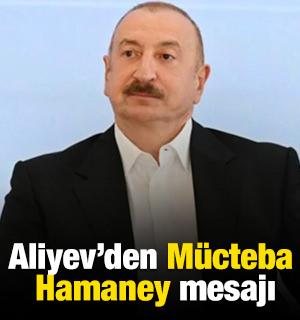 Aliyev&rsquo;den M&uuml;cteba Hamaney mesajı