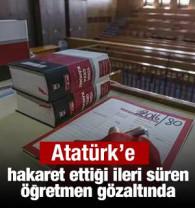  Atat&uuml;rk'e hakaret ettiği ileri s&uuml;ren &ouml;ğretmen g&ouml;zaltında