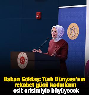 Bakan G&ouml;ktaş: T&uuml;rk D&uuml;nyası&rsquo;nın rekabet g&uuml;c&uuml; kadınların eşit erişimiyle b&uuml;y&uuml;yecek