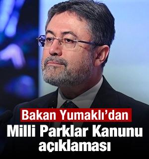 Bakan Yumaklı'dan Milli Parklar Kanunu a&ccedil;ıklaması