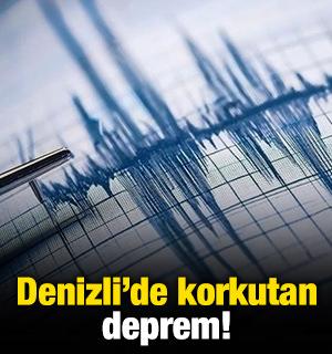 Denizli'de korkutan deprem!