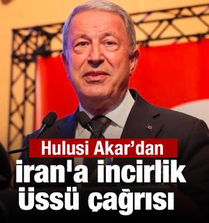 Hulusi Akar'dan İran'a İncirlik &Uuml;ss&uuml; &ccedil;ağrısı
