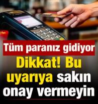 Bu uyarıya sakın onay vermeyin! T&uuml;m paranız gidiyor