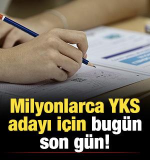 Milyonlarca YKS adayı i&ccedil;in bug&uuml;n son g&uuml;n!