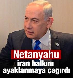 Netanyahu, İran halkını ayaklanmaya &ccedil;ağırdı