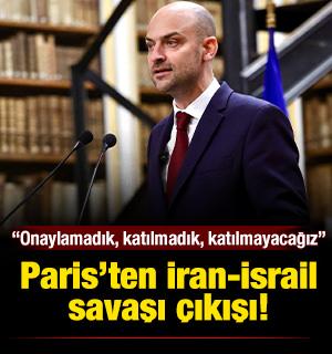 Paris&rsquo;ten İran-İsrail savaşına net mesaj : &ldquo;Onaylamadık, katılmadık, katılmayacağız&rdquo;