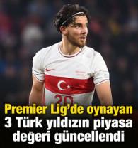 Premier Lig'de oynayan 3 T&uuml;rk yıldızın piyasa değeri g&uuml;ncellendi! 