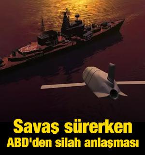 Savaş s&uuml;rerken ABD'den silah anlaşması