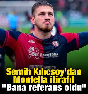 Semih Kılı&ccedil;soy'dan Montella itirafı! "Bana referans oldu"