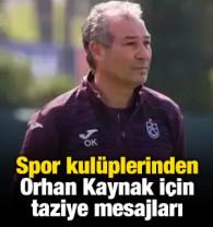 Spor kul&uuml;plerinden Orhan Kaynak i&ccedil;in taziye mesajları