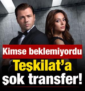 Teşkilat'a şok transfer! Kimse beklemiyordu