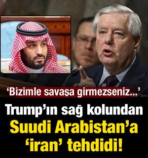 Trump'ın sağ kolundan Suudi Arabistan'a tehdit! "Bizimle savaşa girmezseniz..."