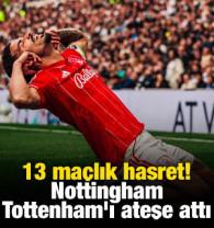 13 ma&ccedil;lık hasret! Nottingham, Tottenham'ı ateşe attı