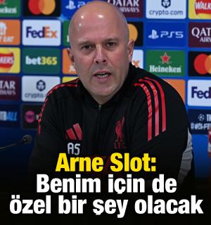 Arne Slot: Benim i&ccedil;in de &ouml;zel bir şey olacak