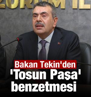 Bakan Tekin'den 'Tosun Paşa' benzetmesi