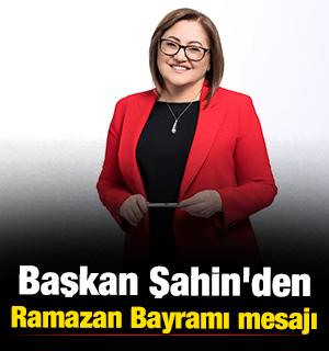 Başkan Şahin'den Ramazan Bayramı mesajı 