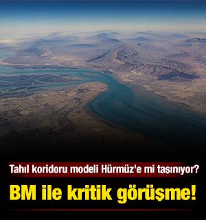 BM ile kritik g&ouml;r&uuml;şme! Tahıl koridoru modeli H&uuml;rm&uuml;z'e mi taşınıyor?