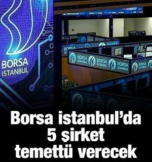 Borsa İstanbul'da 5 şirket temett&uuml; verecek