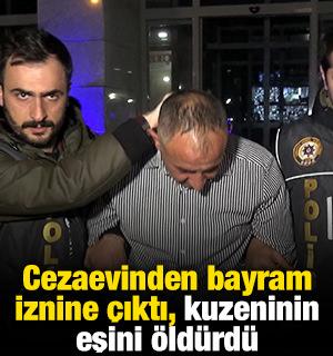 Cezaevinden bayram iznine &ccedil;ıktı, kuzeninin eşini &ouml;ld&uuml;rd&uuml;