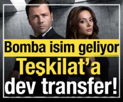 Teşkilat'a dev transfer! Bomba isim geliyor