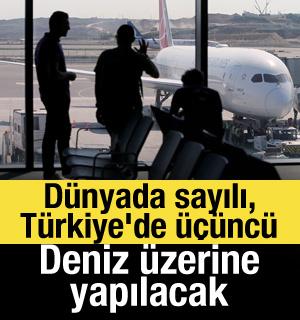 D&uuml;nyada sayılı, T&uuml;rkiye'de &uuml;&ccedil;&uuml;nc&uuml;: Dev proje deniz &uuml;zerine yapılacak