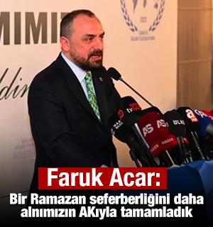 Faruk Acar: Bir Ramazan seferberliğini daha alnımızın AKıyla tamamladık.