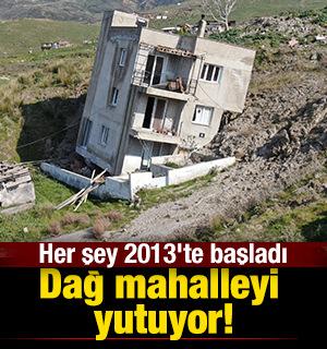 Her şey 2013'te başladı: Dağ mahalleyi yutuyor!