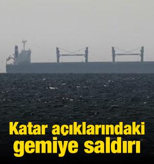 Katar a&ccedil;ıklarındaki gemiye saldırı