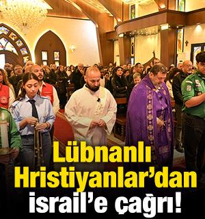 L&uuml;bnanlı Hristiyanlar'dan İsrail'e &ccedil;ağrı!