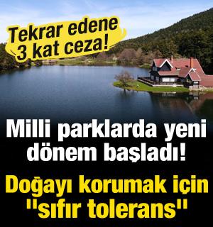 Milli parklarda yeni d&ouml;nem resmen başladı! Doğayı korumak i&ccedil;in "sıfır tolerans" devri