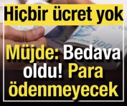 M&uuml;jde: &Uuml;cretsiz oldu! Artık para &ouml;demeyeceksiniz