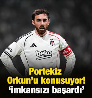 Portekiz Orkun K&ouml;k&ccedil;&uuml;'y&uuml; konuşuyor! 'İmkansızı başardı'