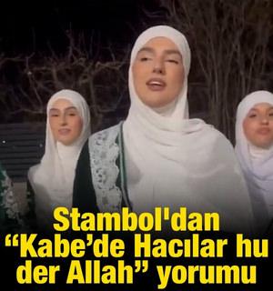 Stambol'dan &ldquo;Kabe&rsquo;de Hacılar hu der Allah&rdquo; yorumu