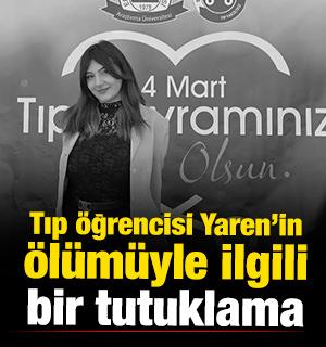 Tıp &ouml;ğrencisi Yaren Mercan'ın &ouml;l&uuml;m&uuml;yle ilgili 1 tutuklama