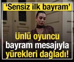 &Uuml;nl&uuml; oyuncu bayram mesajıyla y&uuml;rekleri dağladı!