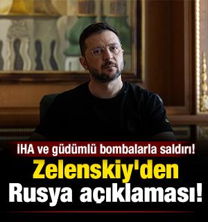 Zelenskiy'den Rusya a&ccedil;ıklaması! İHA ve g&uuml;d&uuml;ml&uuml; bombalarla saldırı!